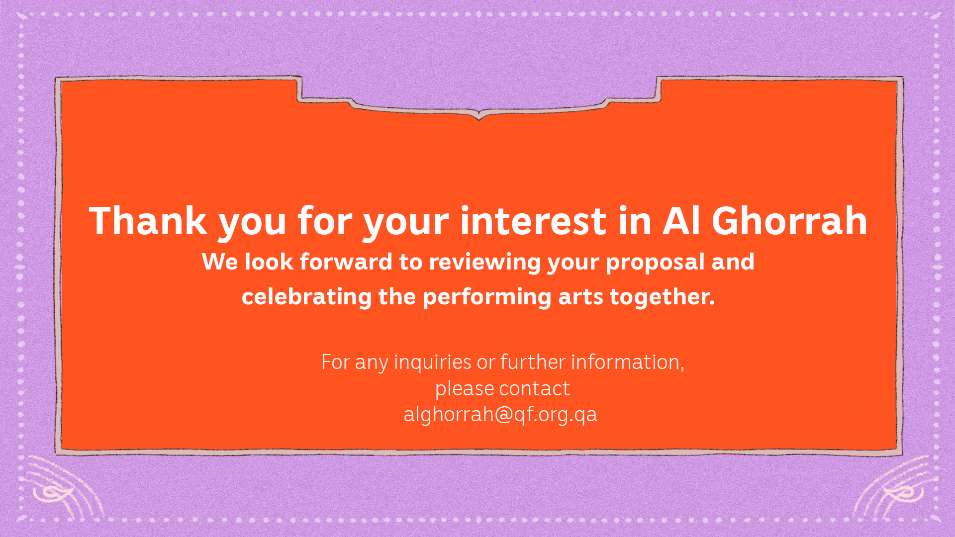 Thank you for your interest in Al Ghorrah. We look forward to reviewing your application and celebrating the performing arts together.